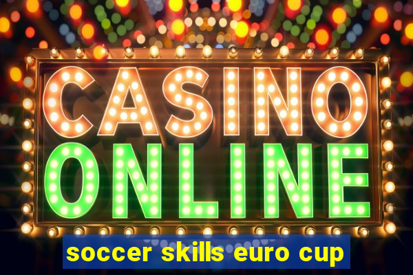 soccer skills euro cup